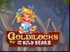 Goldilocks And The Wild Bears
