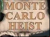 Monte Carlo Heist