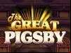 The Great Pigsby